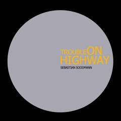 TROUBLE ON HIGHWAY (SEBASTIAN SOODMANN)FREE DOWNLOAD!!!!!