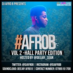 DJ AFRO B PRESENTS #AFROBVOL2 - HALL PARTY EDITION (OLD SKOOL AFROBEATS) - @AfroB_