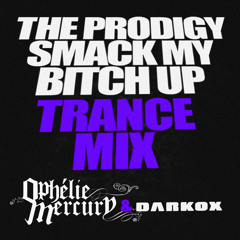 Prodigy - Smack My Bitch Up (Darkox & Ophelie Mercury Trance Mix)