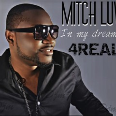 Mitch Luv "In my dreams" 4REAL - New Single (2013)