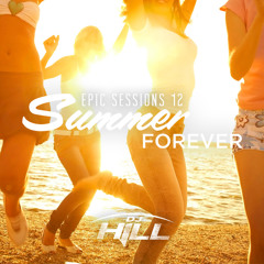 Dj Hill - Epic Sessions 12 Summer Forever 2013