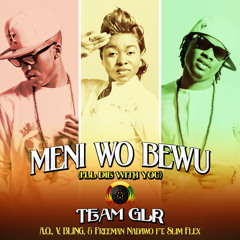 Team GLR - Meni wo bewo (I'll Die With you)