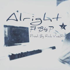 I'll Be Alright Ft Big P(Prod. By Rick vaz -Rv )