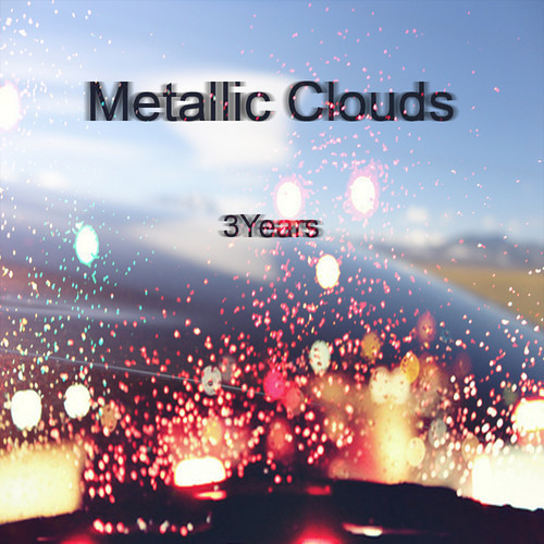 Metallic Clouds - 3Years