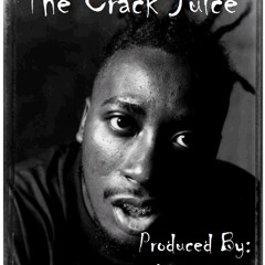 The Crack Juice (Prod By LB Smooth)