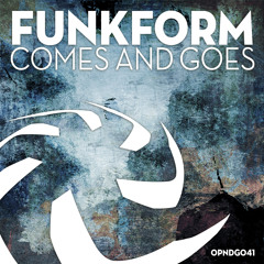 OPNDG041 // FUNKFORM // COMES AND GOES // OUT NOW