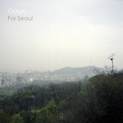 Gidge - For Seoul Pt. I
