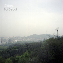 Gidge - For Seoul Pt. II