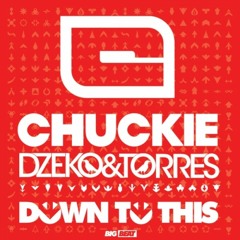 Chuckie, Dzeko & Torres - Down To This (Platinum Remix)