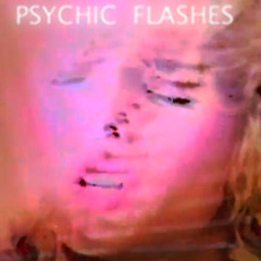 Psychic Flashes//