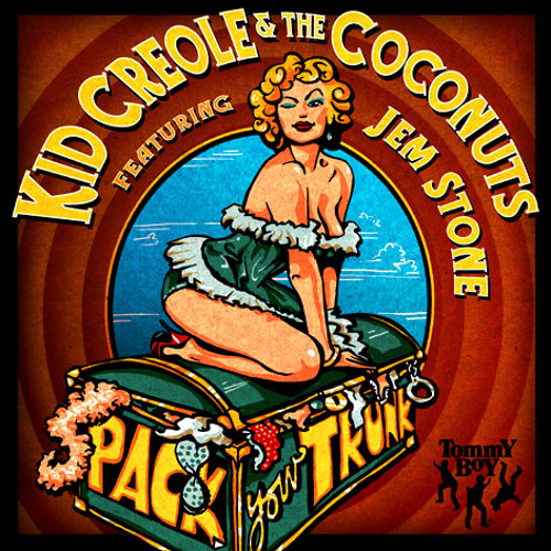 KID CREOLE & THE COCONUTS feat. JEM STONE - PACK YOUR TRUNK (ORIGINAL VOCAL MIX)