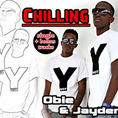 1st Official Single CHILLING by Obie And Jayden