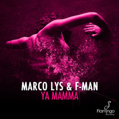 Marco Lys & F-Man - Ya Mamma [Flamingo Recordings]