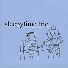 Sleepytime Trio - "Onomatopoeia"