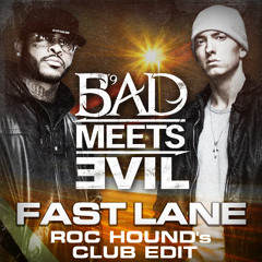 Bad Meets Evil - Fast Lane (Roc Hound's Club Edit)