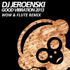 Jeroenski - Good Vibration (Wow & Flute Remix) [Housepital Records]