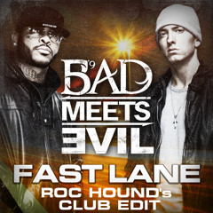 Bad Meets Evil - Fast Lane (Roc Hound's Club Edit) w/o Break