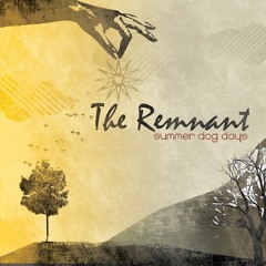The Remnant - Summer Dog Days