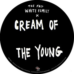 CREAM OF THE YOUNG - (MEDICINE8 RMX) FAT WHITE FAMILY