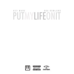 Key Wane ft. Oba Rowland - Put My Life On It (Prod. Key Wane)