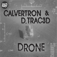 CALVERTRON & D.TRAC3D - DRONE (FREE DOWNLOAD)