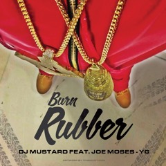 DJ Mustard Ft Joe Moses & YG – Burn Rubber