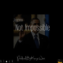 Not Impossible (Prod. By Kanye West)