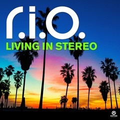 R.I.O. - "LIVING IN STEREO" (Steve Modana Remix)