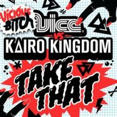 Vice vs Kairo Kingdom - Take That (Kids At The Bar Remix)(Preview) *VICIOUS BITCH*
