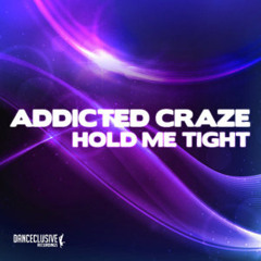 Addicted Craze - Hold Me Tight (Andre Lacoure Radio Edit Preview)
