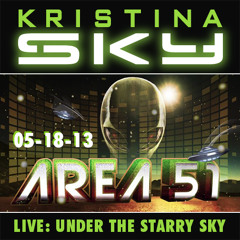 Kristina Sky Live @ Area 51 (Under the Starry Desert Sky) [05-18-13]