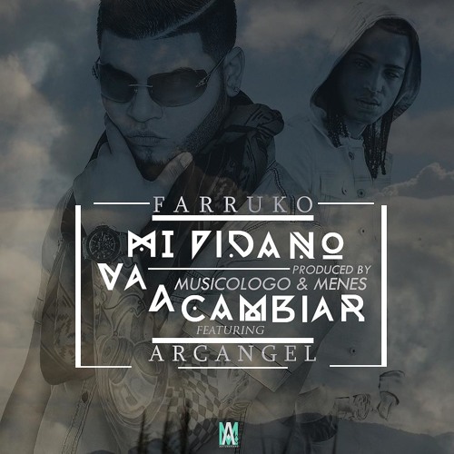 Mi Vida No Va A Cambiar - Farruko Ft. Arcangel