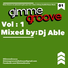 Gimme Groove  Volume 1 : Mixed by Dj Able