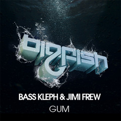 Bass Kleph & Jimi Frew - Gum