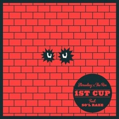 Stereoliez x The Rox - 1ST CUP feat. So'L Raze (Yyes BOY Remix)