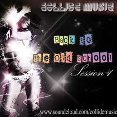 Collide Music - Back to the Old School @ Promo Mix 2013