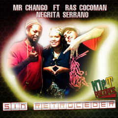 Mr Chango Ft. Ras Cocoman & Negrita Serrano - Sin Retroceder
