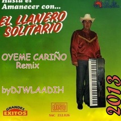El Llanero Solitario - Oyeme CariÑito ( Remix by DJWLAADIH 2013 )