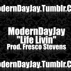 ModernDayJay - ''Livin Life'' (Prod. Fresco Stevens)