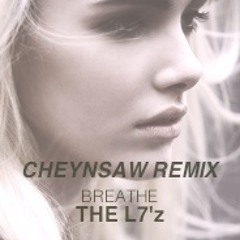 The L7'z - Breathe (Cheynsaw Remix)