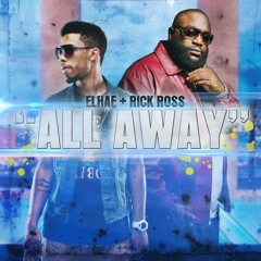 ELHAE- All Away ft Rick Ross & Torey Lanez (Main)