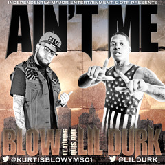 Aint Me Blow Feat Lil Durk & Quis Dirty
