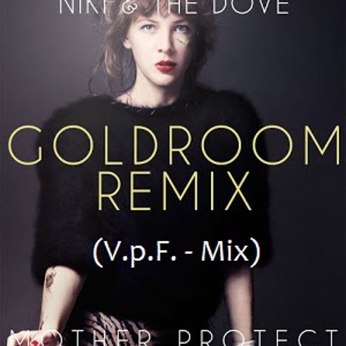 Nick The Dove - Mother Protect (Goldroom remix) and (V.p.F. - Mix)