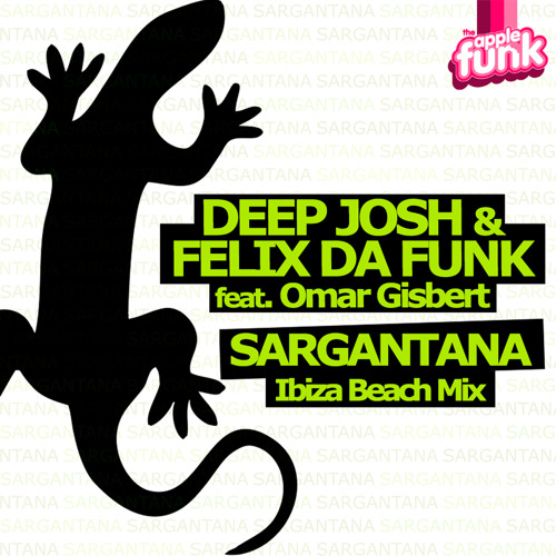 Deep Josh & Felix da Funk Ft. Omar Gisbert - Sargantana ( Ibiza Beach Mix )
