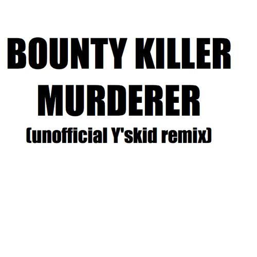 Bounty Killer - Murderer (unofficial Y'skid remix)