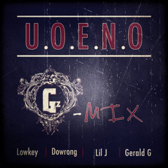 U.O.E.N.O. (G-Mix featuring Lowkey, Lil J, Gerald G, Dowrong)