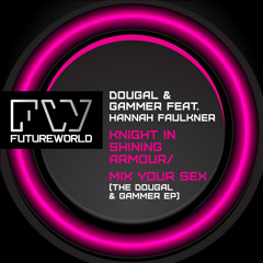 Dougal & Gammer EP - Knight In Shining Armour / Mix Your Sex (NFWORLD002) - OUT NOW! @ Beatport