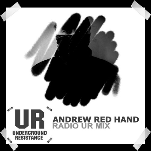 ANDREW RED HAND - Radio UR Mix ( UNDERGROUND RESISTANCE 2013 )