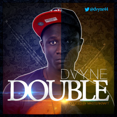 DOUBLE  DVYNE (prod by MASTERKRAFT)