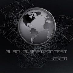 Black Planet Podcast 001